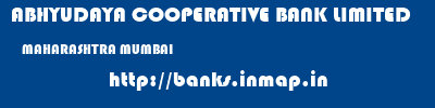 ABHYUDAYA COOPERATIVE BANK LIMITED  MAHARASHTRA MUMBAI    banks information 